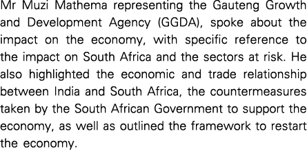 Mr Muzi Mathema representing the Gauteng Growth and Development Agency (GGDA), spoke about the impact on the economy,   