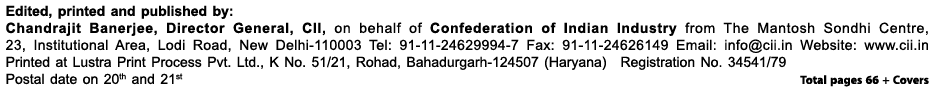 Edited, printed and published by: Chandrajit Banerjee, Director General, CII, on behalf of Confederation of Indian In   
